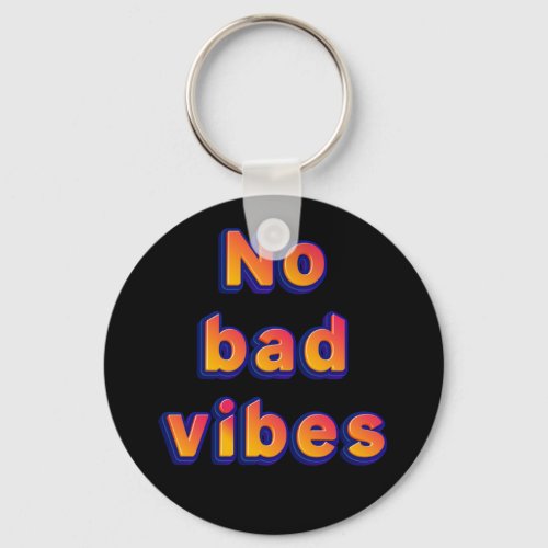 No Bad Vibes Keychain