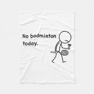 No Badminton Today Player Players Coach Fans Lover Fleece Blanket