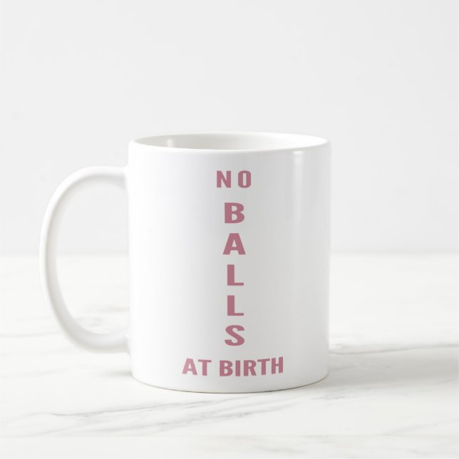 No Balls At Birth" Funny Sarcastic Coffee Coffee Mug (Left)