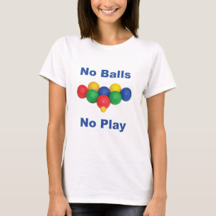 No Balls Bocce Ball T-Shirt