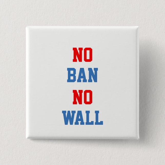 No Ban No Wall Pinback Button (Front)