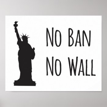 No Ban No Wall - Poster by LucysCousinDesigns at Zazzle