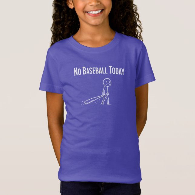 No Baseball Today Sad Stick Figure Baseball lovers T-Shirt (Front)