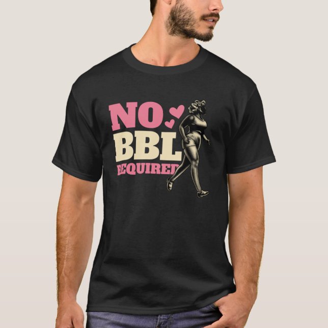 No BBL Required Booty Workout T-Shirt (Front)