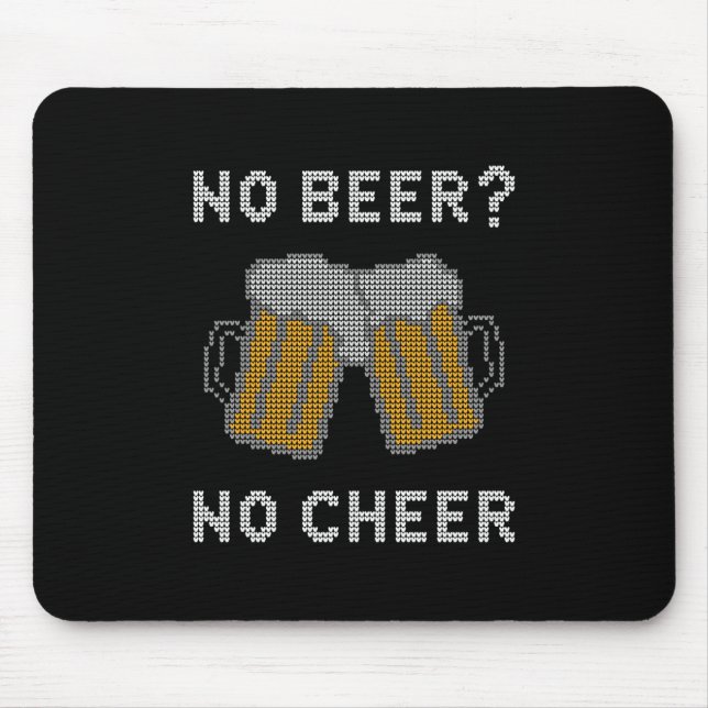 No Beer No Cheer Ugly Sweater Mouse Pad (Front)