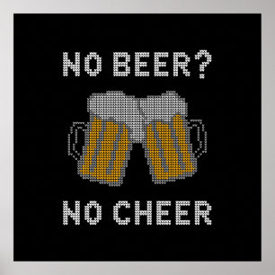 No Beer No Cheer Ugly Sweater Poster
