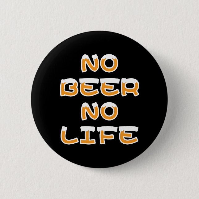 NO BEER NO LIFE BUTTON (Front)
