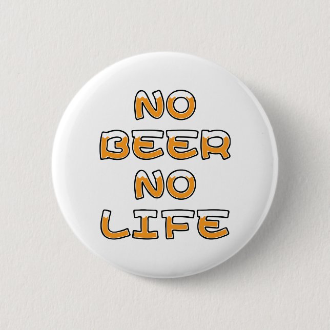 NO BEER NO LIFE BUTTON (Front)