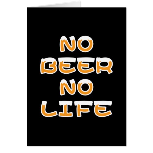 NO BEER NO LIFE GREETING CARD