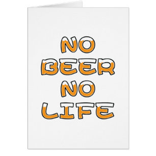 NO BEER NO LIFE GREETING CARD