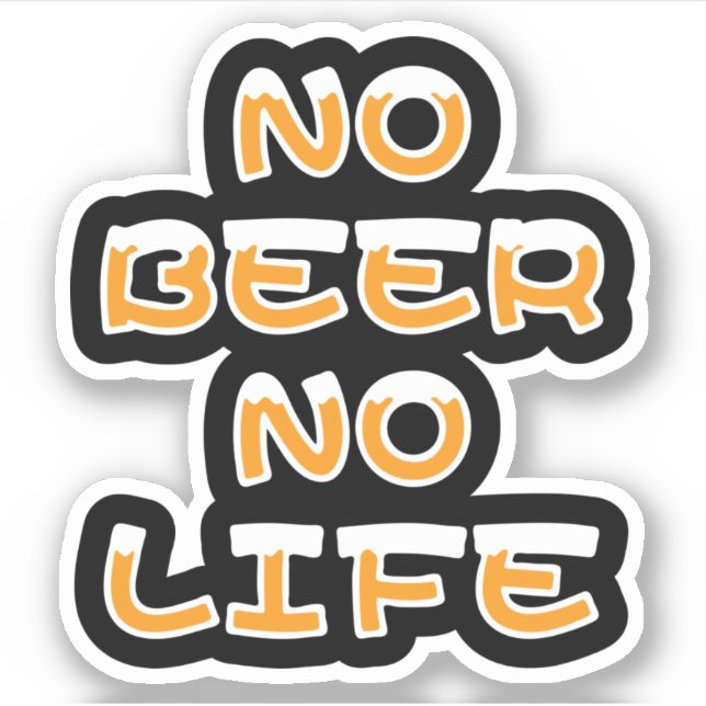 NO BEER NO LIFE STICKER (Front)