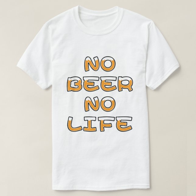 NO BEER NO LIFE T-Shirt (Design Front)