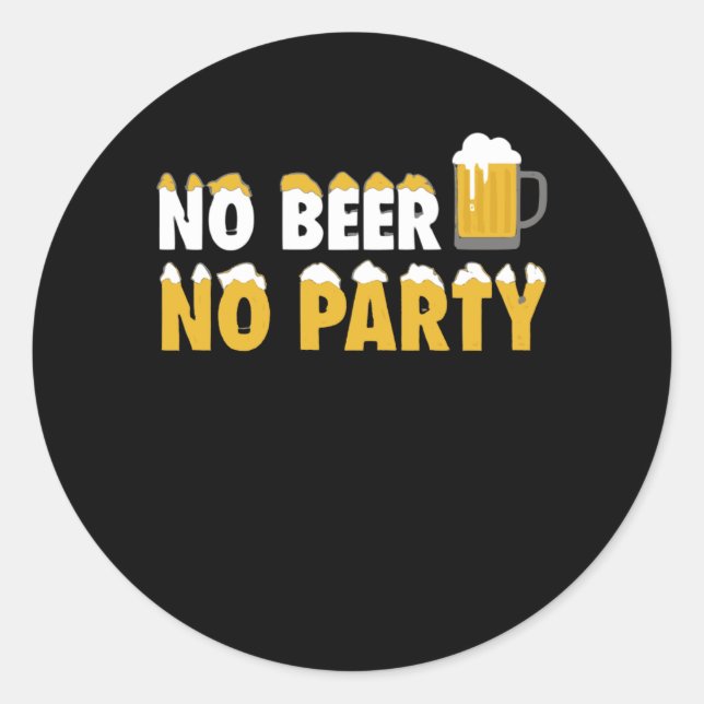 No Beer No Party Classic Round Sticker (Front)