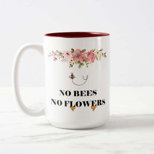 No Bees No Flowers Two_Tone Coffee Mug