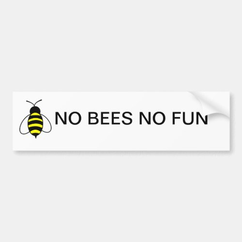 NO BEES NO FUN Bumper sticker