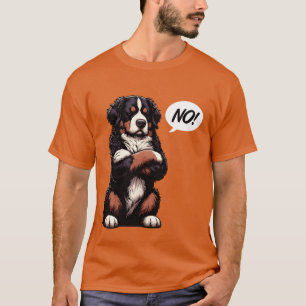 No Bernese Mountain Dog Mountain Dogs Mountain Dog T-Shirt