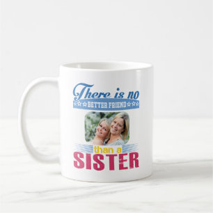 No Better Friend Than a Sister, Personalized Coffee Mug