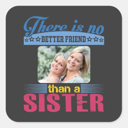 No Better Friend Than a Sister Personalized Square Sticker