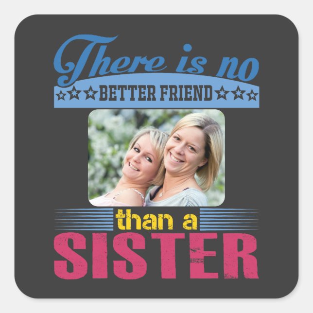 No Better Friend Than a Sister, Personalized Square Sticker (Front)