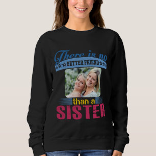 No Better Friend Than a Sister, Personalized Sweatshirt
