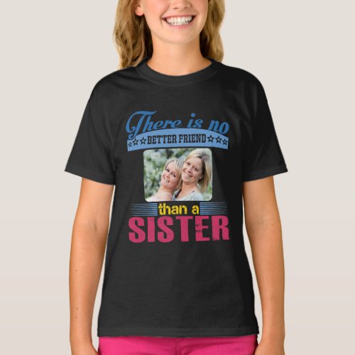No Better Friend Than a Sister Personalized T_Shirt