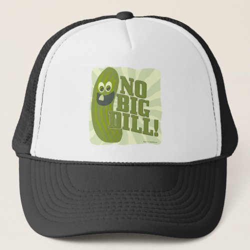 No Big Dill Trucker Hat