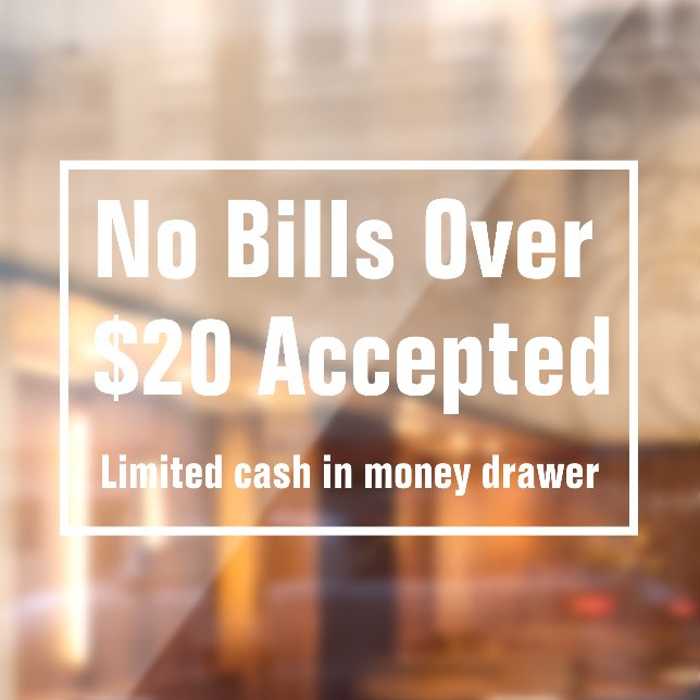 No Bills Over $20 Dollars Accepted Limited Cash Window Cling (Sheet 2)