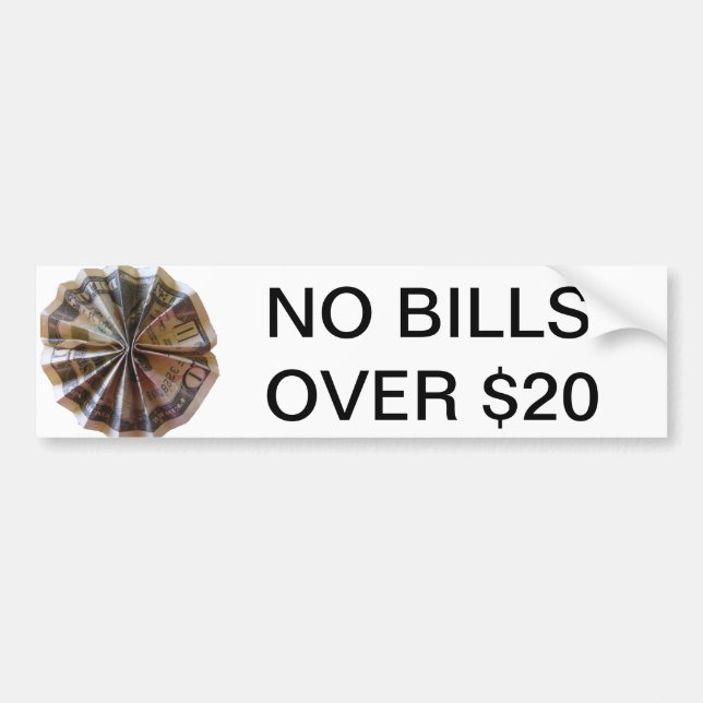 No bills over $20 Sign Bumper Sticker (Front)