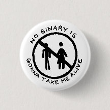 NO BINARY IS GONNA TAKE ME ALIVE Button