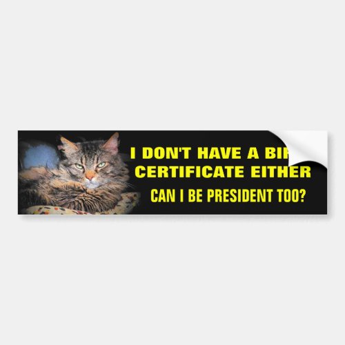 No Birth Certificate Elect Me Bumper Sticker