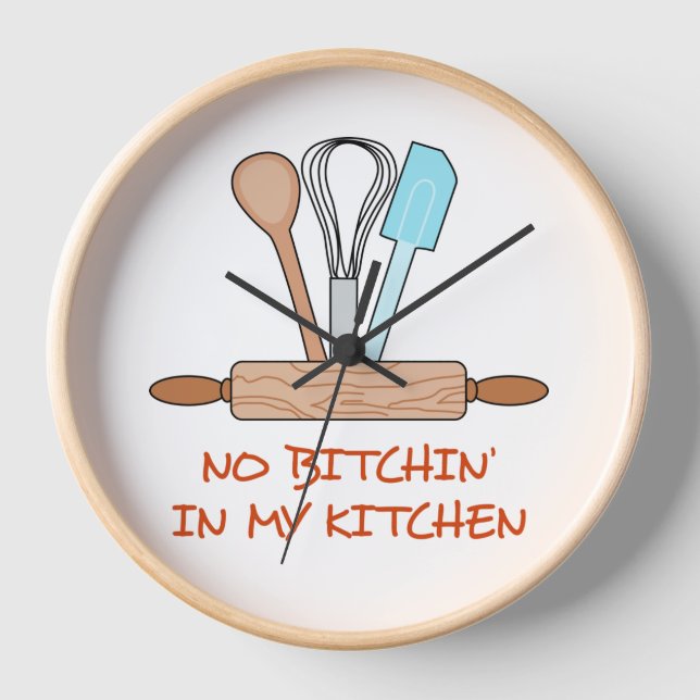 No Bitchin' in my kitchen Clock (Front)