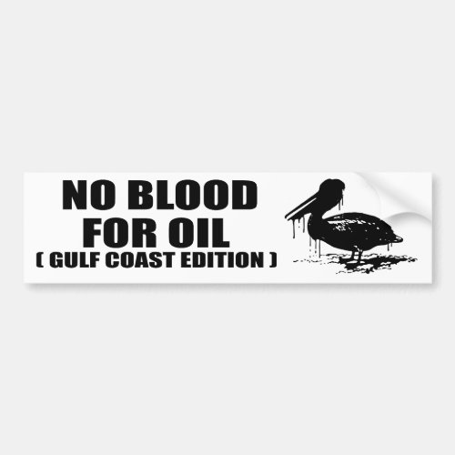 NO BLOOD FOR OIL GULF COAST EDITION BUMPER STICKER