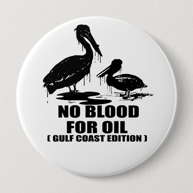 NO BLOOD FOR OIL. GULF COAST EDITION. BUTTON (Front)