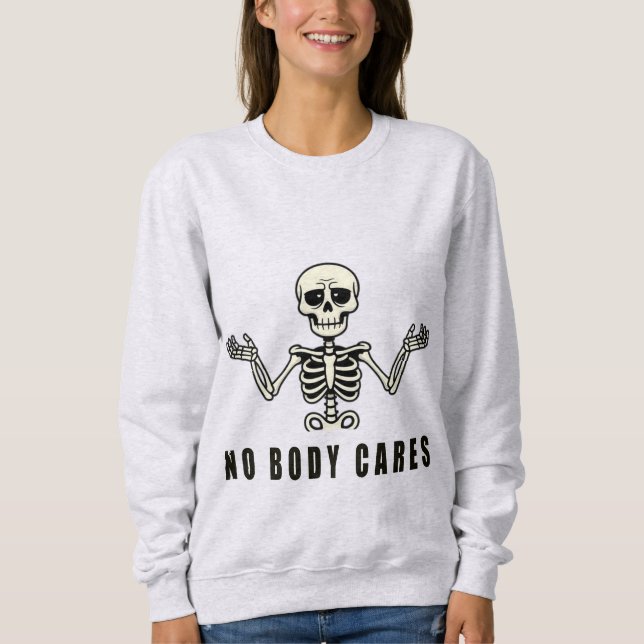 No Body Cares – Funny Skeleton Design Sweatshirt (Front)