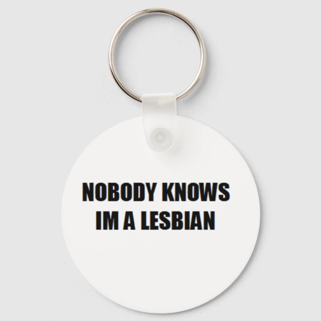 NO BODY KNOW I'M A LESBIAN KEYCHAIN (Front)