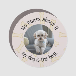 No Bones About It My Dog is Best Photo Custom Car Magnet