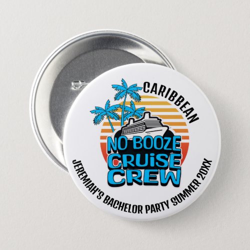 NO BOOZE CRUISE CREW Bachelor Party Button