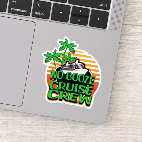 NO BOOZE CRUISE CREW Fun Holiday Travel Sticker