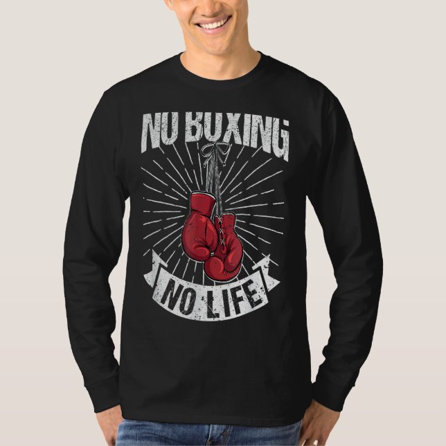 No Boxing No Life Boxer   Boxers Saying Fighting T-Shirt (Front)