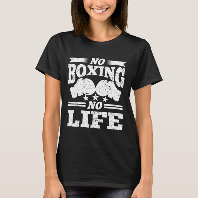 No Boxing No Life Boxing Gloves Boxing Gloves  T-Shirt (Front)