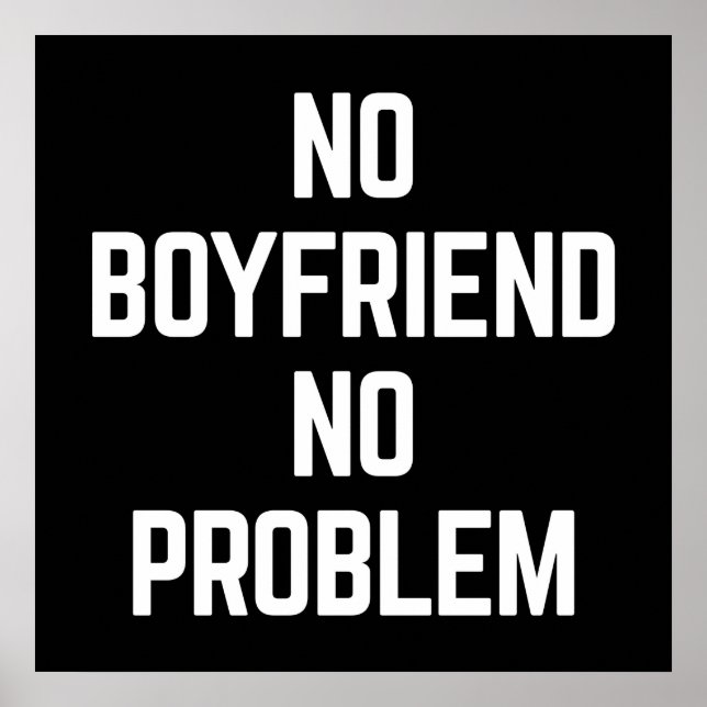 No Boyfriend Funny Quote Poster (Front)