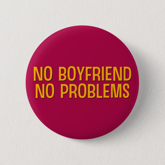 No Boyfriend. No Problems. Button (Front)