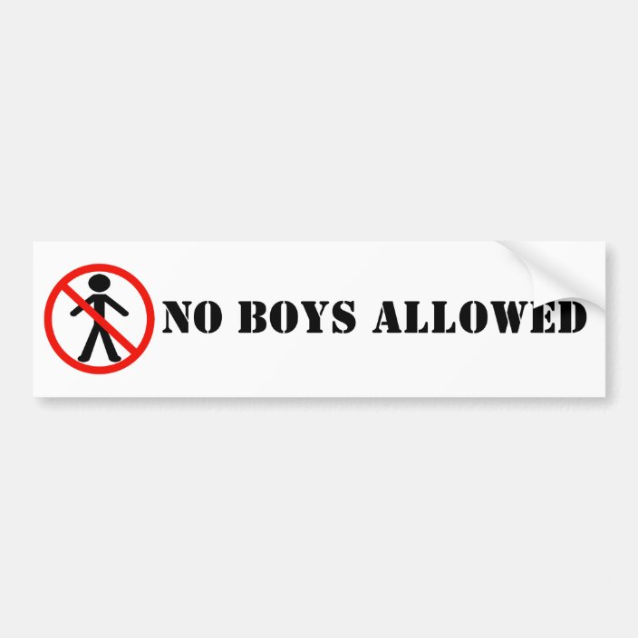 No Boys Allowed BumperSticker Bumper Sticker | Zazzle.com