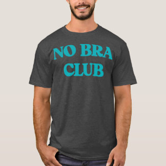 No Bra Club v4 T-Shirt