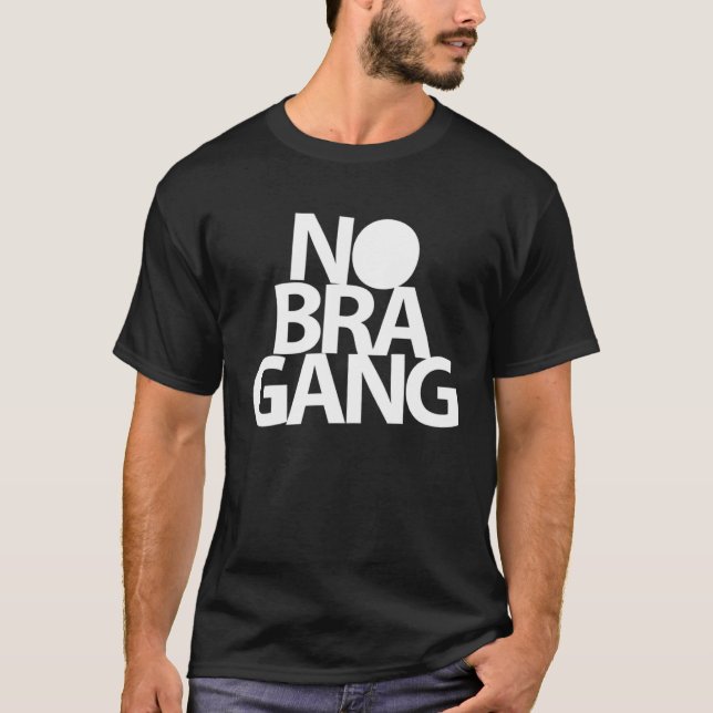 No Bra Gang T-Shirt (Front)
