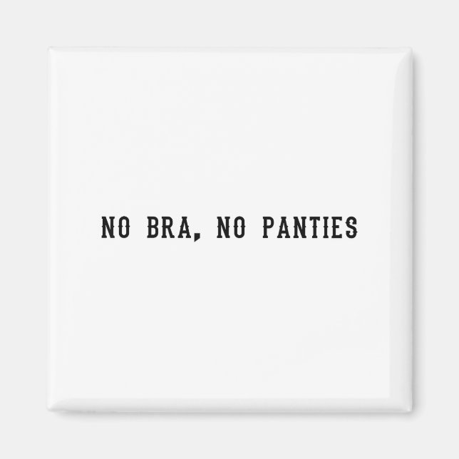 No Bra No Panties Funny Adult Womens  Magnet (Front)