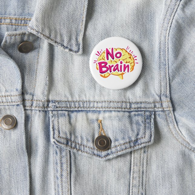 No Brain Funny Slogan Button (In Situ)