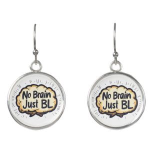 No Brain Just BL Funny Slogan Earrings