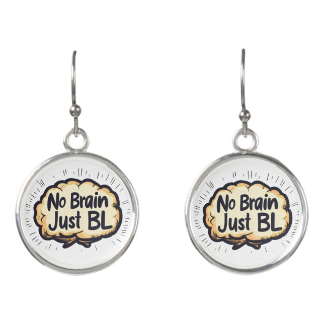 No Brain Just BL Funny Slogan Earrings (Front)