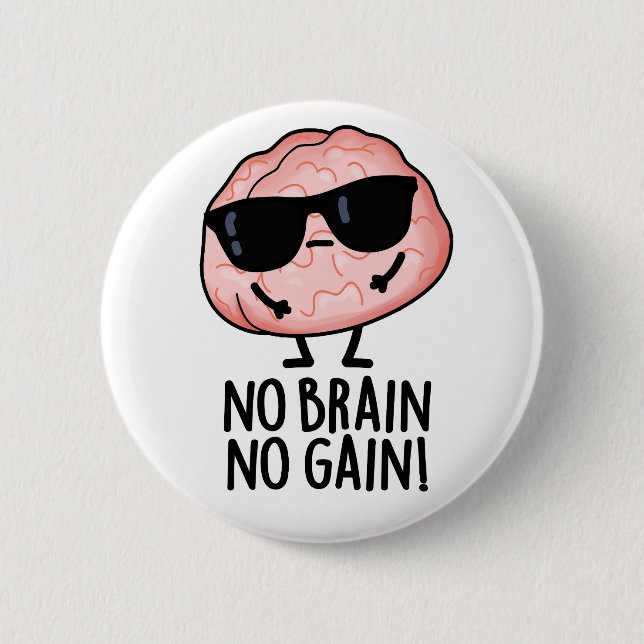 No Brain No Gain Funny Brain Pun  Button (Front)